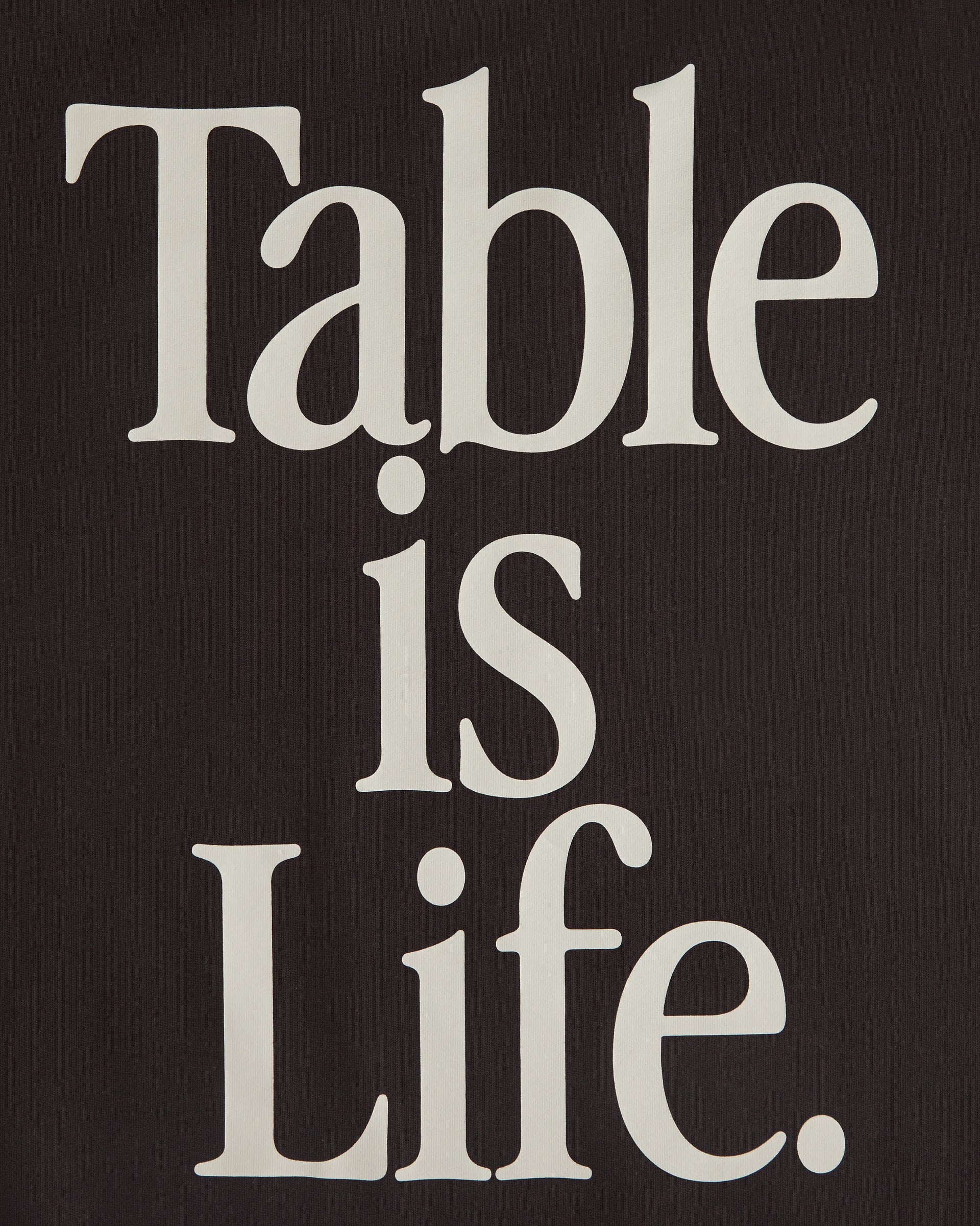 “TABLE IS LIFE” T-SHIRT