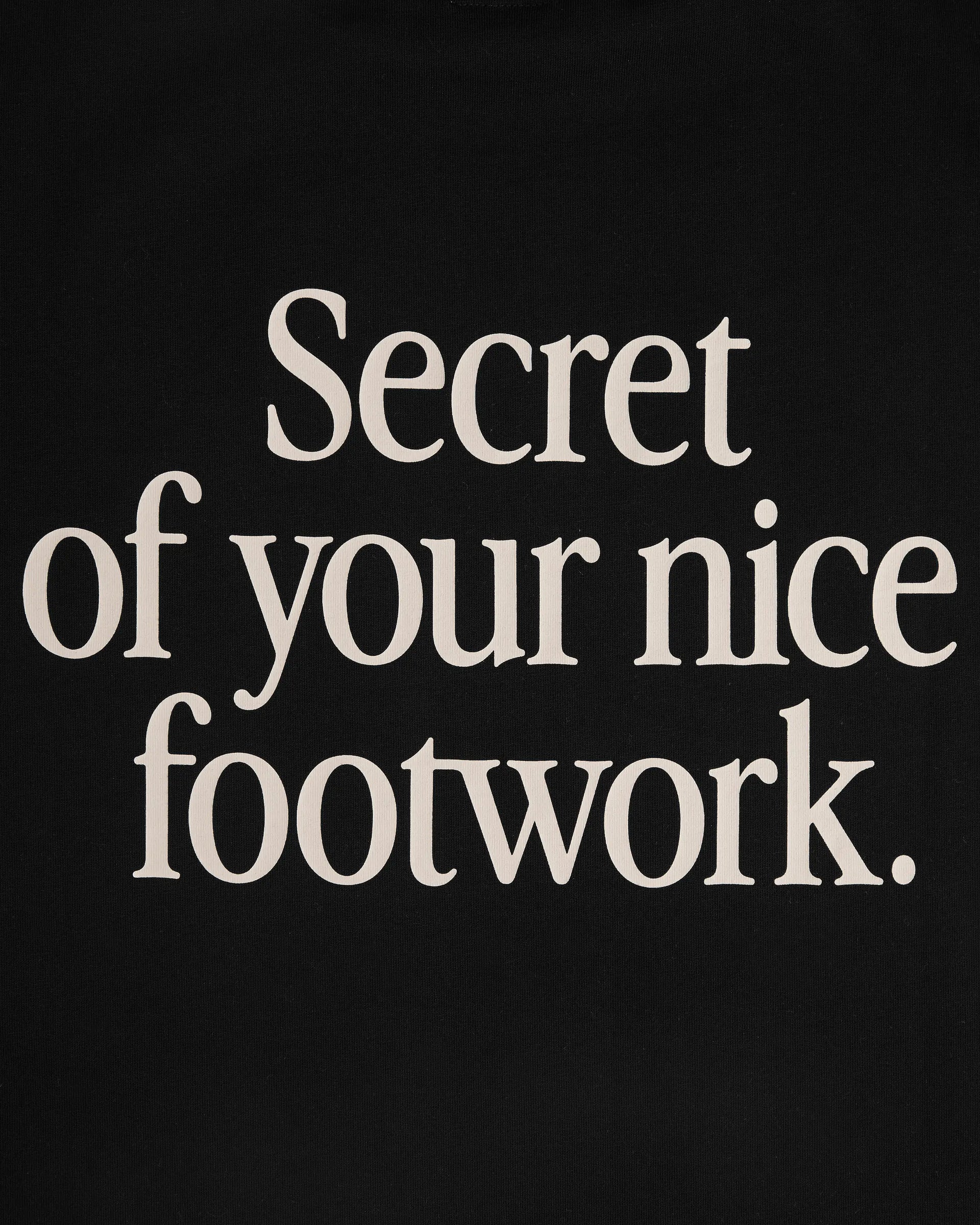 “SECRET OF YOUR NICE FOOTWORK” T-SHIRT